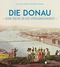 Die Donau: Eine Reise in die Vergangenheit Cover des Buches Die Donau: Eine Reise in die Vergangenheit (ISBN: 9783218012218)