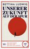 Unserer Zukunft auf der Spur Cover des Buches Unserer Zukunft auf der Spur (ISBN: 9783218012850)