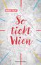 So tickt Wien Cover des Buches So tickt Wien (ISBN: 9783218014892)