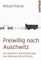 Freiwillig nach Auschwitz Cover des Buches Freiwillig nach Auschwitz (ISBN: 9783280055113)