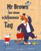 Mr Brown hat einen schlimmen Tag Cover des Buches Mr Brown hat einen schlimmen Tag (ISBN: 9783280080252)