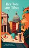 Der Tote am Tiber Cover des Buches Der Tote am Tiber (ISBN: 9783311300779)