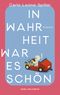 In Wahrheit war es schön Cover des Buches In Wahrheit war es schön (ISBN: 9783312013128)