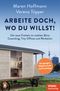 Arbeite doch, wo du willst! Cover des Buches Arbeite doch, wo du willst! (ISBN: 9783328109464)