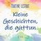 Kleine Geschichten, die guttun Cover des Buches Kleine Geschichten, die guttun (ISBN: 9783347723696)