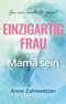 Einzigartig Frau und Mama sein Cover des Buches Einzigartig Frau und Mama sein (ISBN: 9783347789685)
