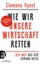 Wie wir unsere Wirtschaft retten Cover des Buches Wie wir unsere Wirtschaft retten (ISBN: 9783351038663)