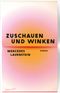Zuschauen und Winken Cover des Buches Zuschauen und Winken (ISBN: 9783351051259)