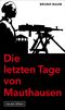 Die letzten Tage von Mauthausen Cover des Buches Die letzten Tage von Mauthausen (ISBN: 9783355019262)