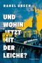 Und wohin jetzt mit der Leiche? Cover des Buches Und wohin jetzt mit der Leiche? (ISBN: 9783365007839)