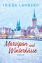Marzipan und Winterküsse Cover des Buches Marzipan und Winterküsse (ISBN: 9783365011683)