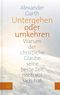 Untergehen oder Umkehren Cover des Buches Untergehen oder Umkehren (ISBN: 9783374069156)