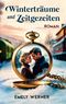 Winterträume und Zeitgezeiten Cover des Buches Winterträume und Zeitgezeiten (ISBN: 9783384178114)