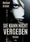 Sie kann nicht vergeben Cover des Buches Sie kann nicht vergeben (ISBN: 9783384544261)
