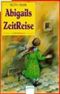 Abigails ZeitReise Cover des Buches Abigails ZeitReise (ISBN: 9783401017679)
