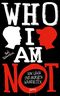 WHO I AM NOT - Von Lügen und anderen Wahrheiten Cover des Buches WHO I AM NOT - Von Lügen und anderen Wahrheiten (ISBN: 9783401600451)