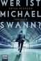 Wer ist Michael Swann? Cover des Buches Wer ist Michael Swann? (ISBN: 9783404178056)