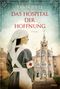 Das Hospital der Hoffnung Cover des Buches Das Hospital der Hoffnung (ISBN: 9783404180608)