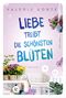 Liebe treibt die schönsten Blüten Cover des Buches Liebe treibt die schönsten Blüten (ISBN: 9783404183555)