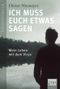 Ich muss euch etwas sagen Cover des Buches Ich muss euch etwas sagen (ISBN: 9783404601882)