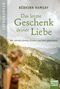 Das letzte Geschenk deiner Liebe Cover des Buches Das letzte Geschenk deiner Liebe (ISBN: 9783404607785)