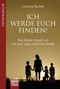 Ich werde euch finden! Cover des Buches Ich werde euch finden! (ISBN: 9783404608393)