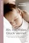 Als mich das Glück verriet Cover des Buches Als mich das Glück verriet (ISBN: 9783404609680)