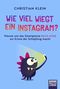Wie viel wiegt ein Instagram? Cover des Buches Wie viel wiegt ein Instagram? (ISBN: 9783404609932)