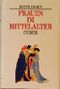 Frauen im Mittelalter Cover des Buches Frauen im Mittelalter (ISBN: 9783406377990)