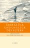 Über Glück und Unglück des Alters Cover des Buches Über Glück und Unglück des Alters (ISBN: 9783406597831)