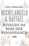 Michelangelo & Raffael Cover des Buches Michelangelo & Raffael (ISBN: 9783406639937)