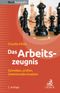 Das Arbeitszeugnis Cover des Buches Das Arbeitszeugnis (ISBN: 9783406681257)