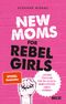 New Moms for Rebel Girls Cover des Buches New Moms for Rebel Girls (ISBN: 9783407867124)