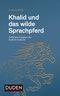 Khalid und das wilde Sprachpferd Cover des Buches Khalid und das wilde Sprachpferd (ISBN: 9783411724048)