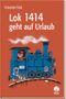 Lok 1414 geht auf Urlaub Cover des Buches Lok 1414 geht auf Urlaub (ISBN: 9783414821171)