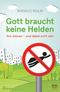Gott braucht keine Helden Cover des Buches Gott braucht keine Helden