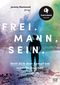 Frei. Mann. Sein. Cover des Buches Frei. Mann. Sein. (ISBN: 9783417268607)