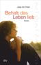 Behalt das Leben lieb Cover des Buches Behalt das Leben lieb (ISBN: 9783423078054)