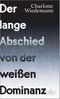 Der lange Abschied von der weißen Dominanz Cover des Buches Der lange Abschied von der weißen Dominanz (ISBN: 9783423282055)