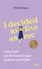 I decided to live as me Cover des Buches I decided to live as me (ISBN: 9783423352451)