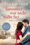 Sanssouci war nicht mehr frei Cover des Buches Sanssouci war nicht mehr frei (ISBN: 9783426448854)