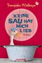 Keine Sau hat mich lieb Cover des Buches Keine Sau hat mich lieb