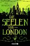 Die Seelen von London Cover des Buches Die Seelen von London (ISBN: 9783426520550)