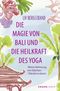 Die Magie von Bali und die Heilkraft des Yoga Cover des Buches Die Magie von Bali und die Heilkraft des Yoga (ISBN: 9783426565094)