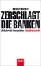 Zerschlagt die Banken Cover des Buches Zerschlagt die Banken (ISBN: 9783430201414)