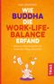 Wie Buddha die Work-Life-Balance erfand Cover des Buches Wie Buddha die Work-Life-Balance erfand (ISBN: 9783432111773)