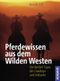 Pferdewissen aus dem Wilden Westen Cover des Buches Pferdewissen aus dem Wilden Westen (ISBN: 9783440111543)