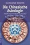 Die Chinesische Astrologie Cover des Buches Die Chinesische Astrologie (ISBN: 9783442109159)