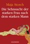 Die Sehnsucht der starken Frau nach dem starken Mann Cover des Buches Die Sehnsucht der starken Frau nach dem starken Mann (ISBN: 9783442156634)