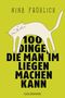 100 Dinge, die man im Liegen machen kann Cover des Buches 100 Dinge, die man im Liegen machen kann (ISBN: 9783442158522)